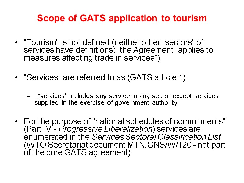 Scope of GATS application to tourism    “Tourism” is not defined (neither